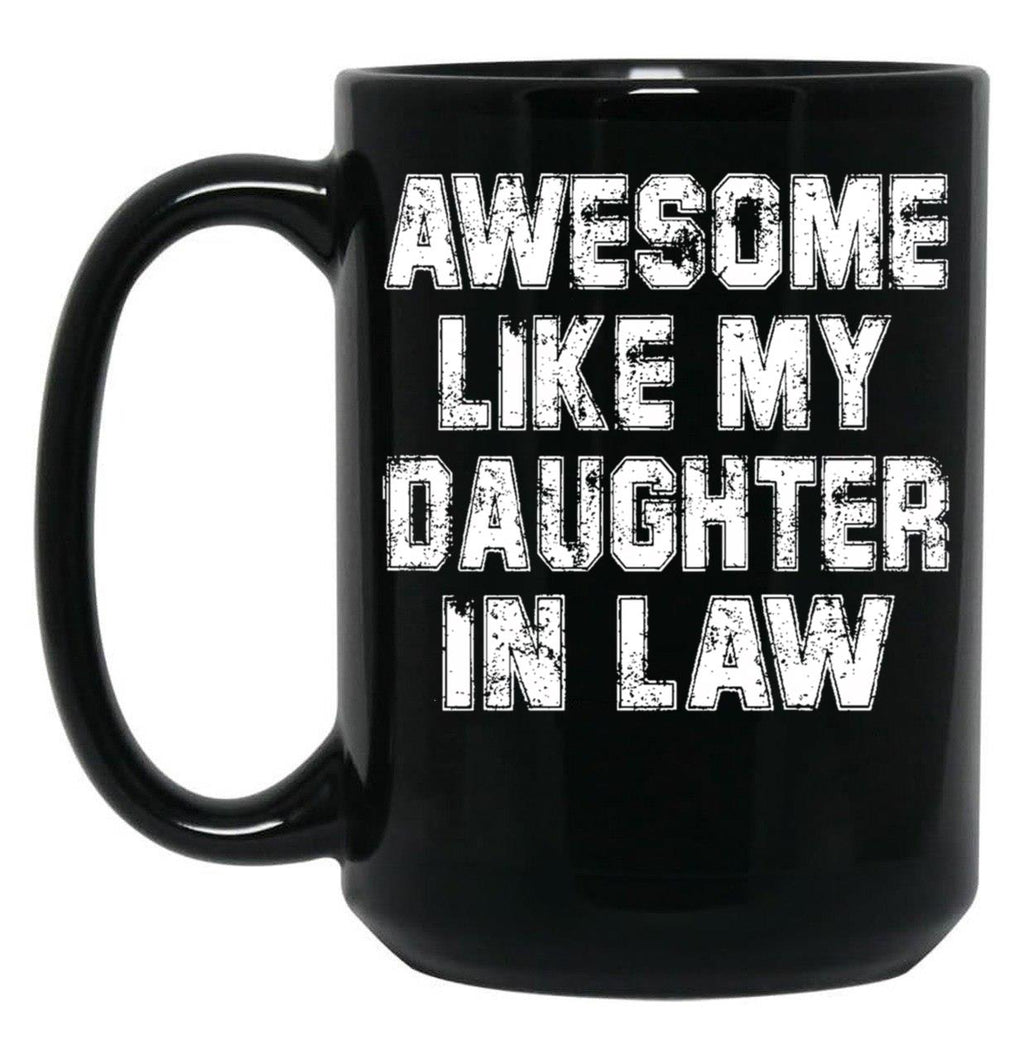 Awesome Like My Daughter Awesome Like My Daughter In Law Black Coffee Mug