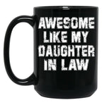 Awesome Like My Daughter Awesome Like My Daughter In Law Black Coffee Mug