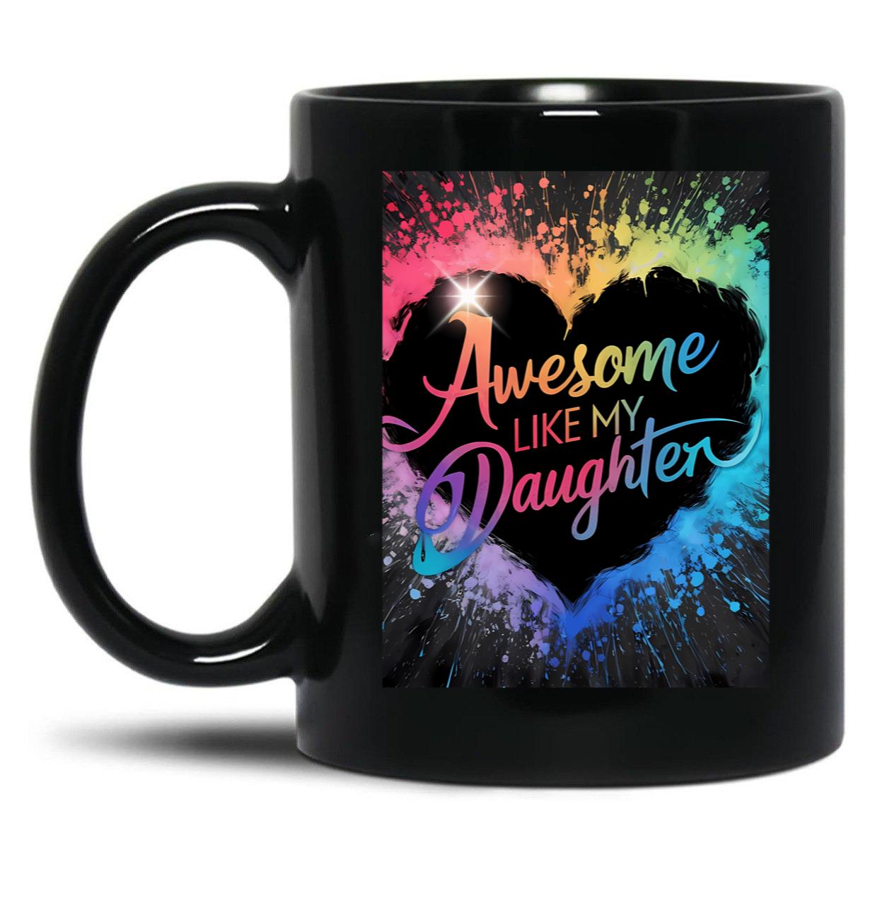 Awesome Like My Daughter Birthday Tees Gift Funny Father'S Day Black Coffee Mug