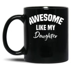 Awesome Like My Daughter Children Funny Father'S Day Black Coffee Mug