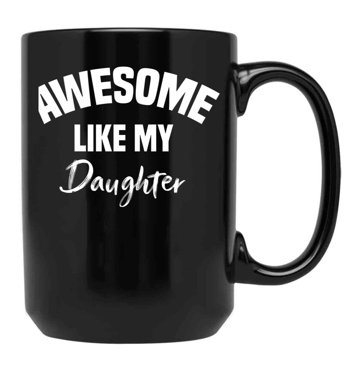 Awesome Like My Daughter Children Funny Father'S Day Black Coffee Mug - Black