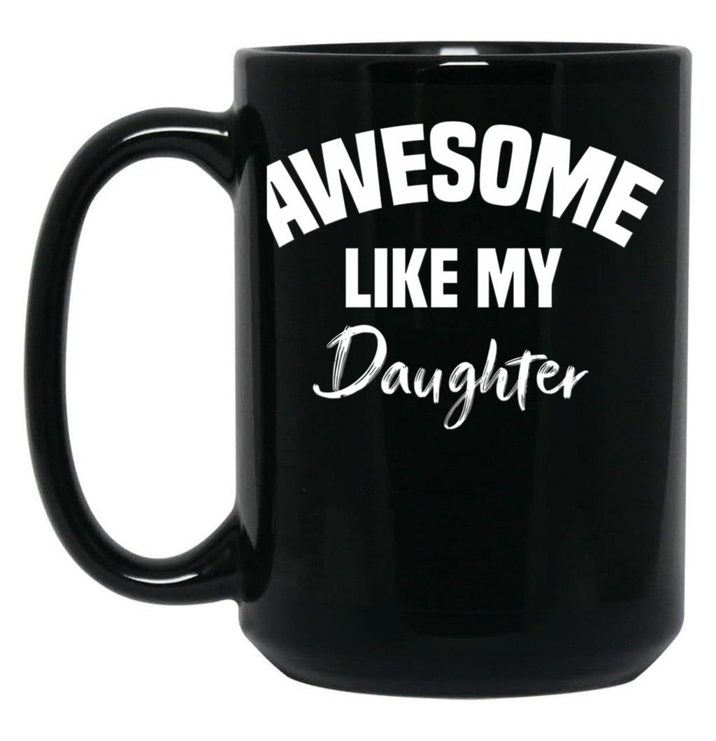 Awesome Like My Daughter Children Funny Father'S Day Black Coffee Mug