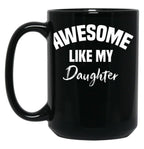 Awesome Like My Daughter Children Funny Father'S Day Black Coffee Mug