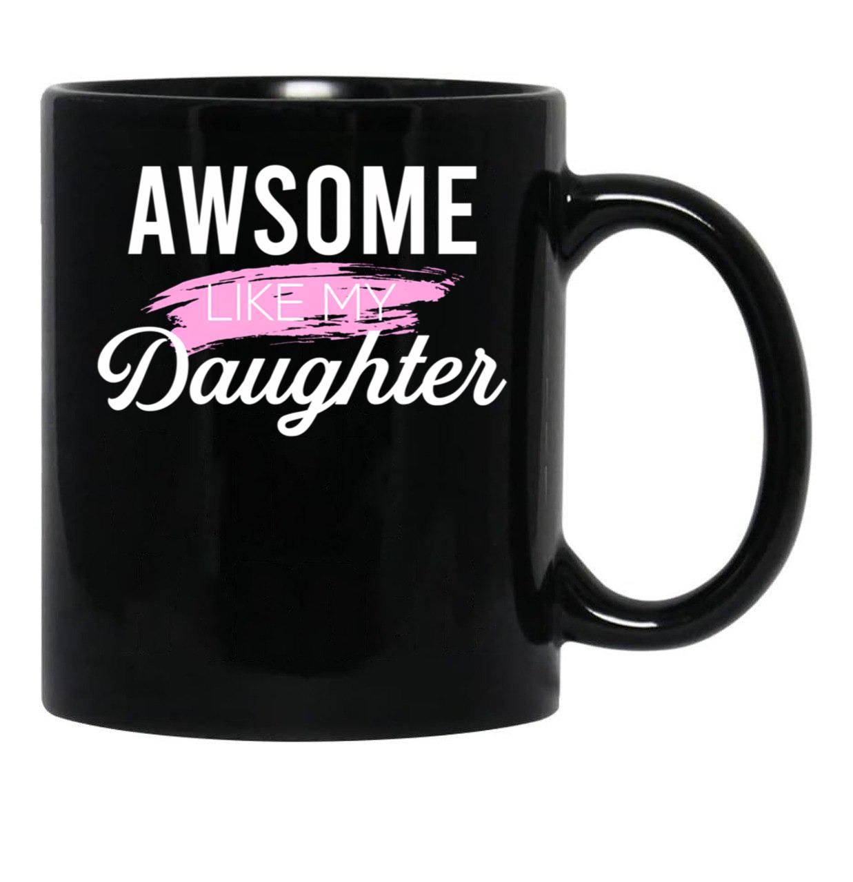 Awesome Like My Daughter Classic Mug Black Coffee Mug - Black