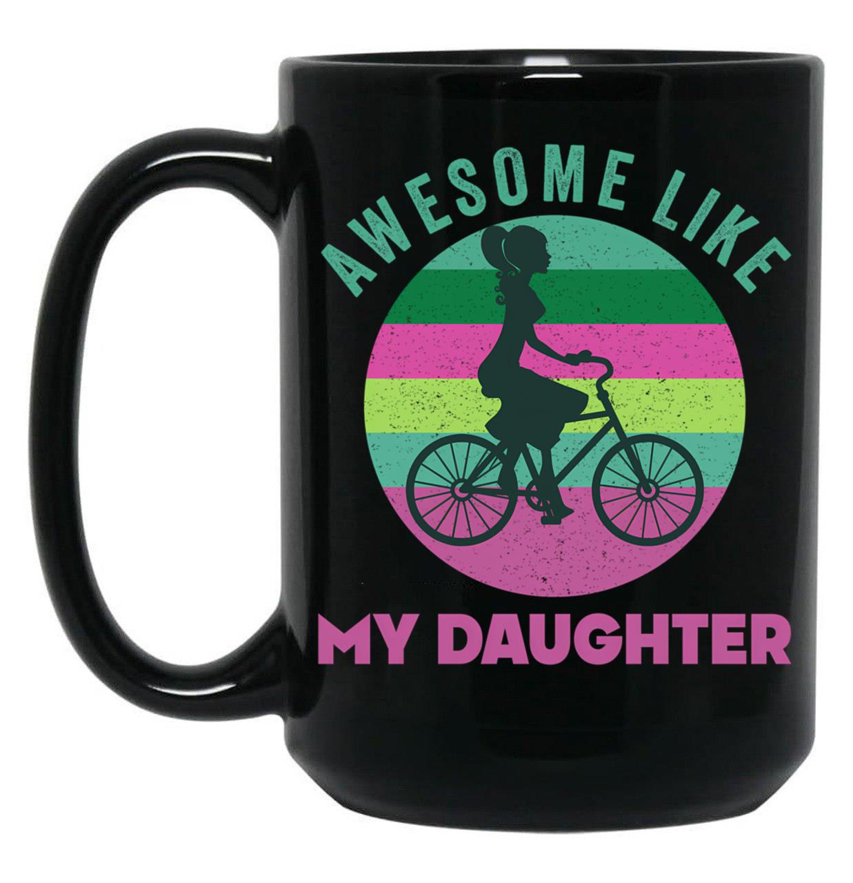 Awesome Like My Daughter Cute Biker Girl Dad (1) Black Coffee Mug