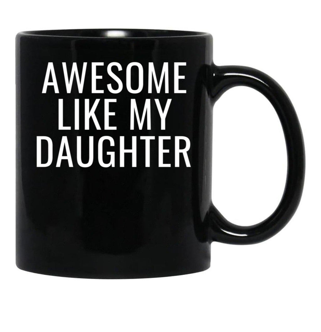 Awesome Like My Daughter Cute Dad Black Coffee Mug - Black