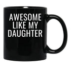 Awesome Like My Daughter Cute Dad Black Coffee Mug - Black