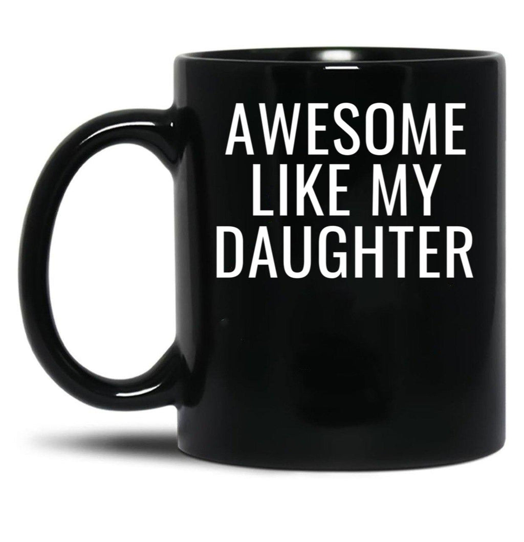 Awesome Like My Daughter Cute Dad Black Coffee Mug