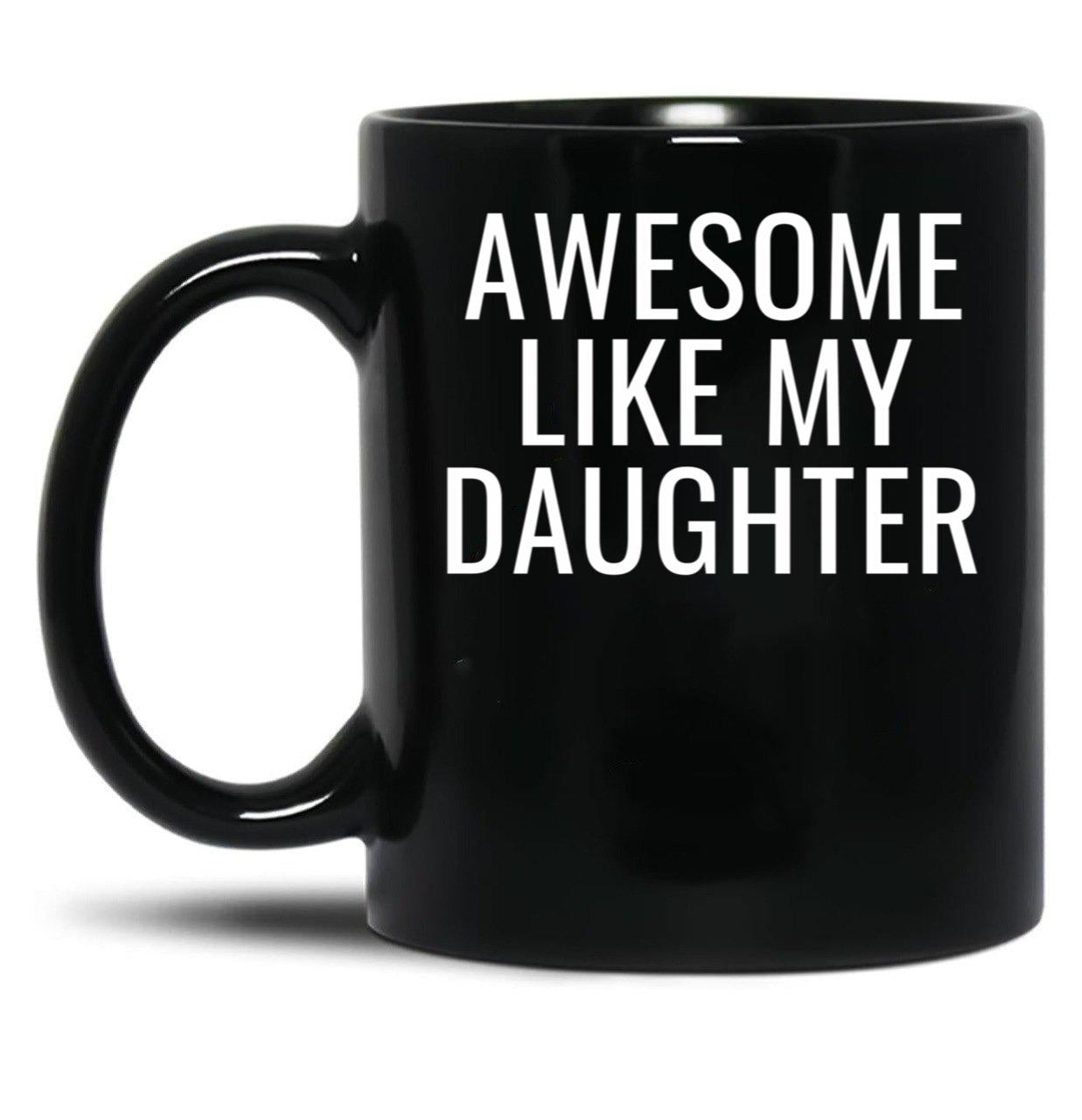 Awesome Like My Daughter Cute Dad Black Coffee Mug