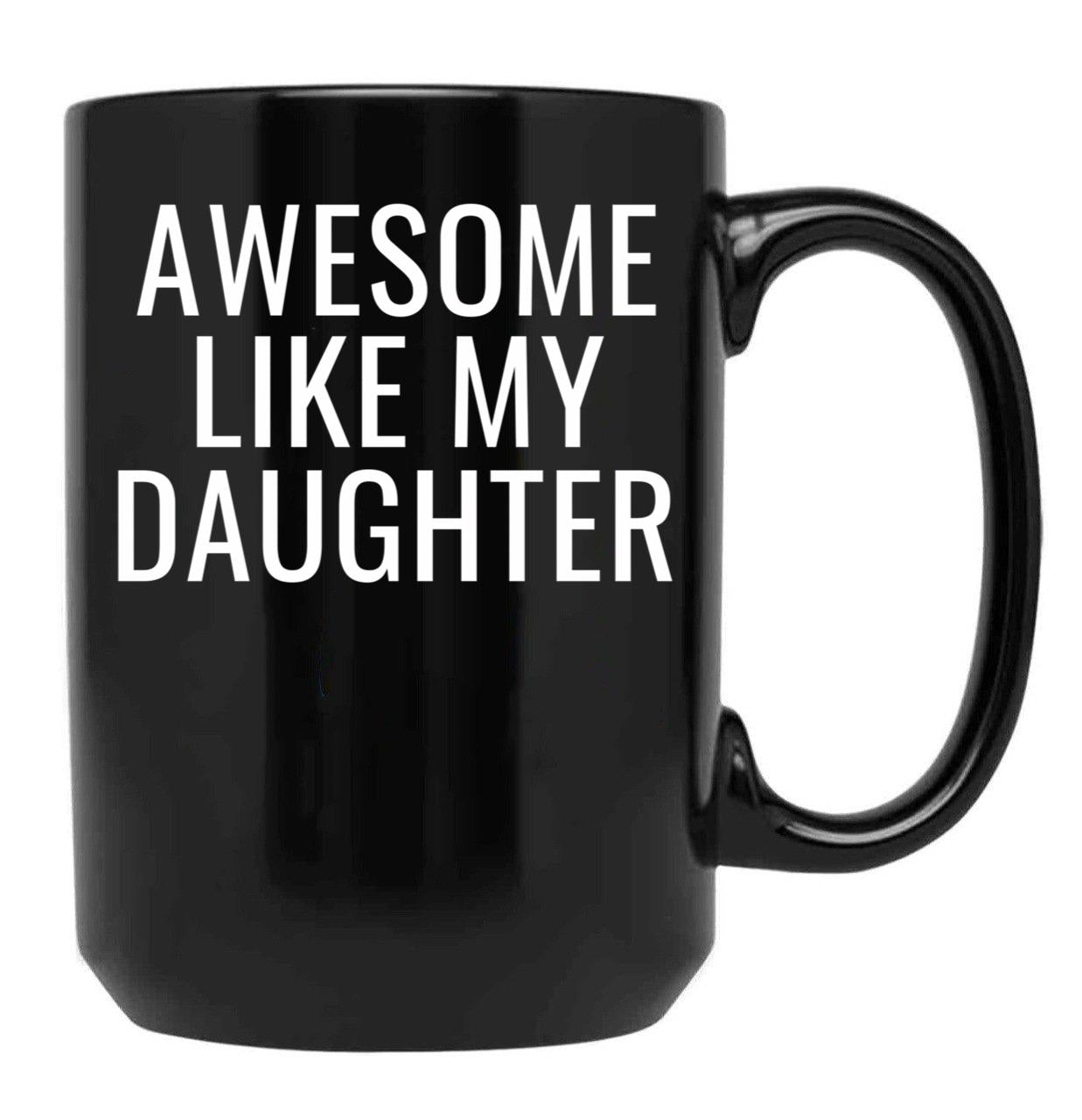 Awesome Like My Daughter Cute Dad Black Coffee Mug - Black
