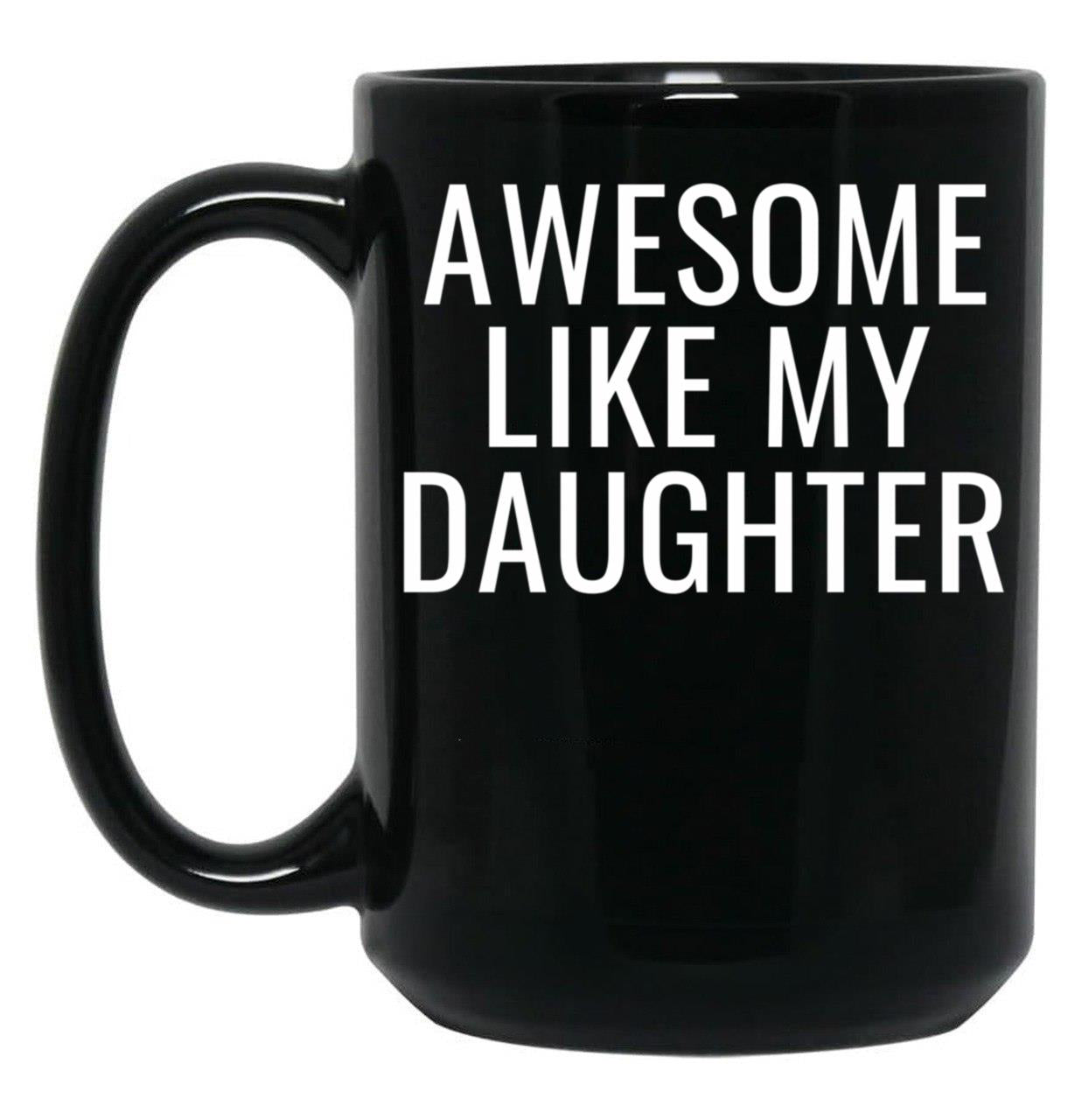 Awesome Like My Daughter Cute Dad Black Coffee Mug
