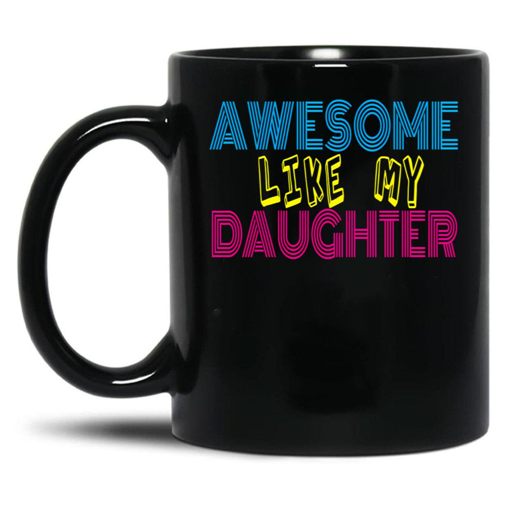 Awesome Like My Daughter Cute Funny Father Mom Dad Joke Black Coffee Mug