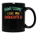Awesome Like My Daughter Cute Mom Mothers Day (1) Black Coffee Mug - Black