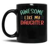 Awesome Like My Daughter Cute Mom Mothers Day (1) Black Coffee Mug