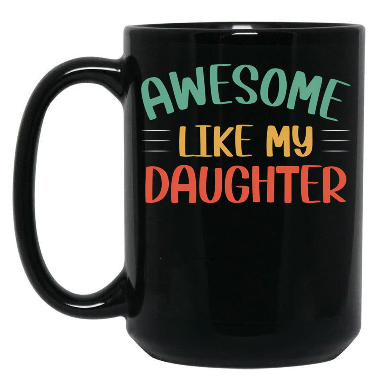 Awesome Like My Daughter Cute Mom Mothers Day (1) Black Coffee Mug