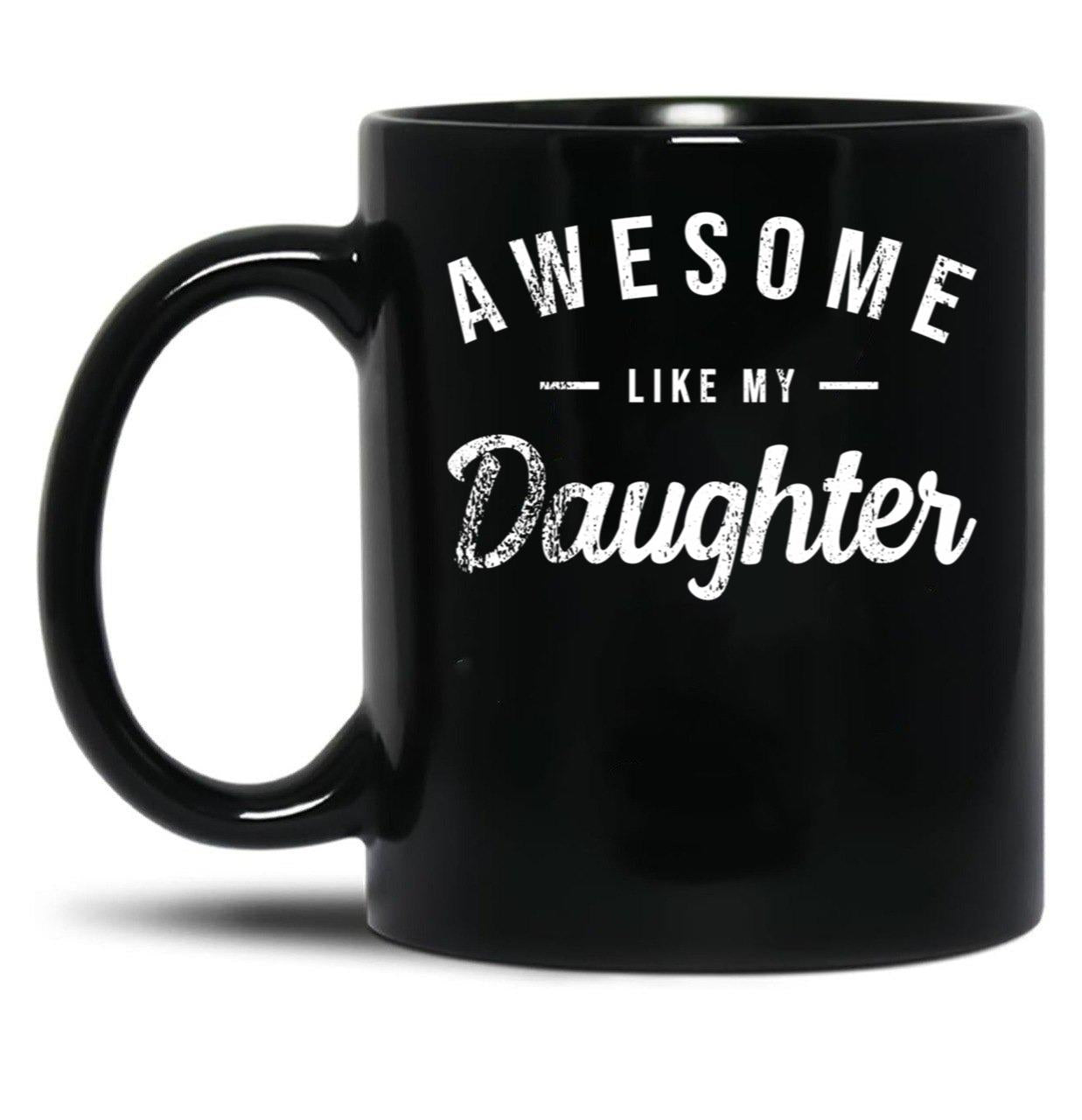 Awesome Like My Daughter Cute Mom Mothers Day (2) Black Coffee Mug