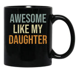 Awesome Like My Daughter Cute Mom Mothers Day Black Coffee Mug - Black