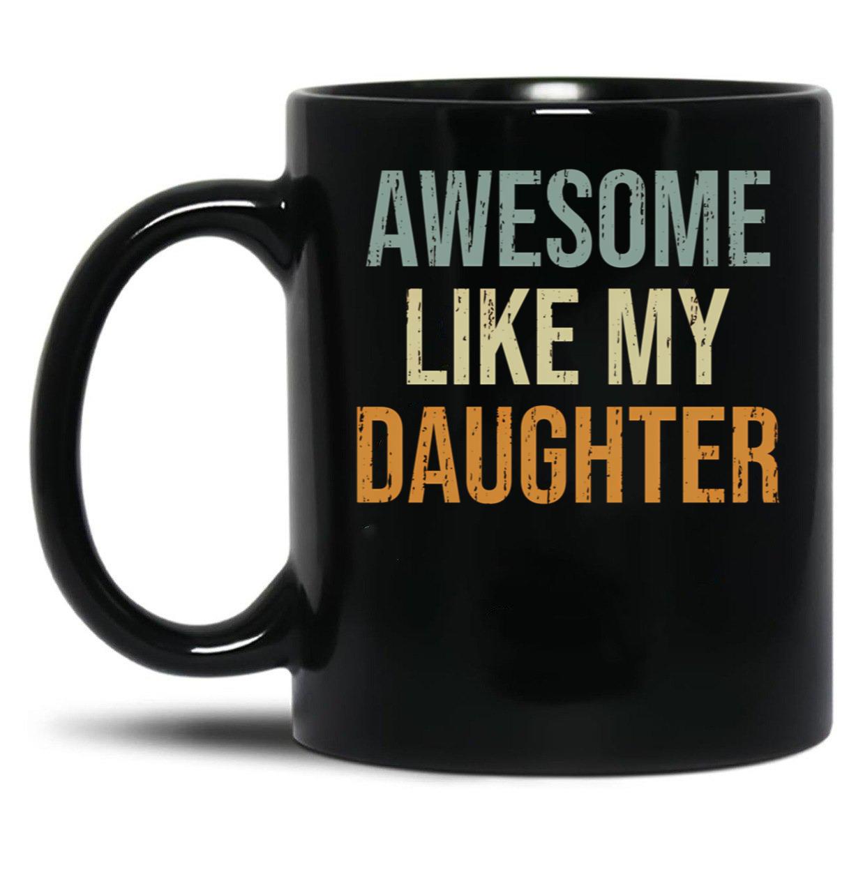 Awesome Like My Daughter Cute Mom Mothers Day Black Coffee Mug