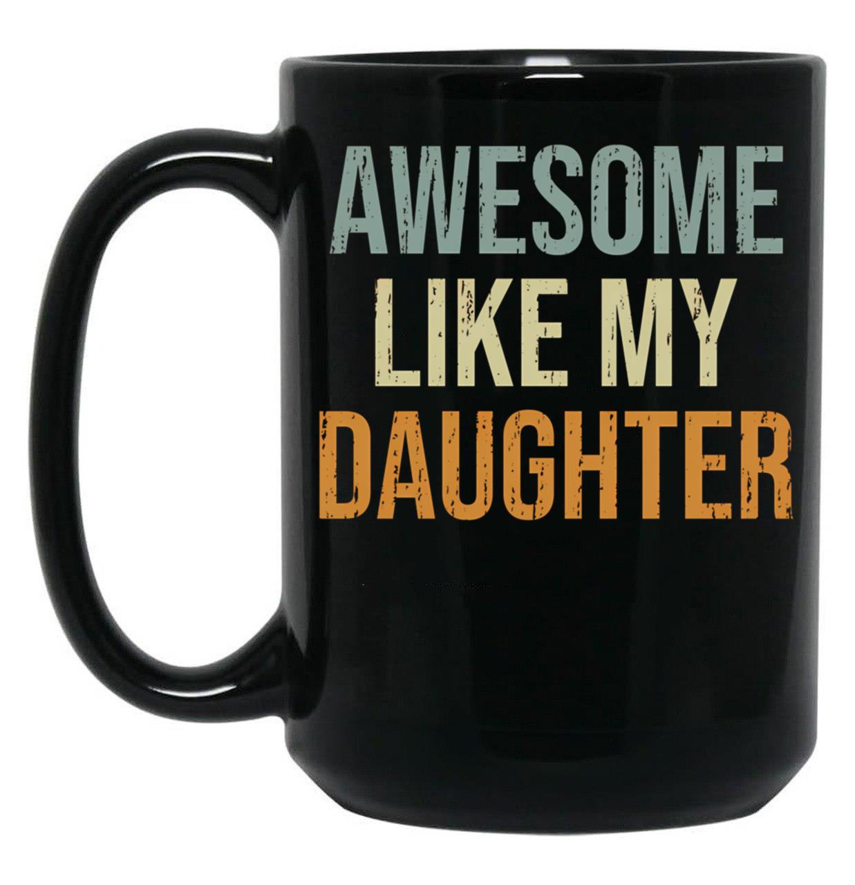 Awesome Like My Daughter Cute Mom Mothers Day Black Coffee Mug