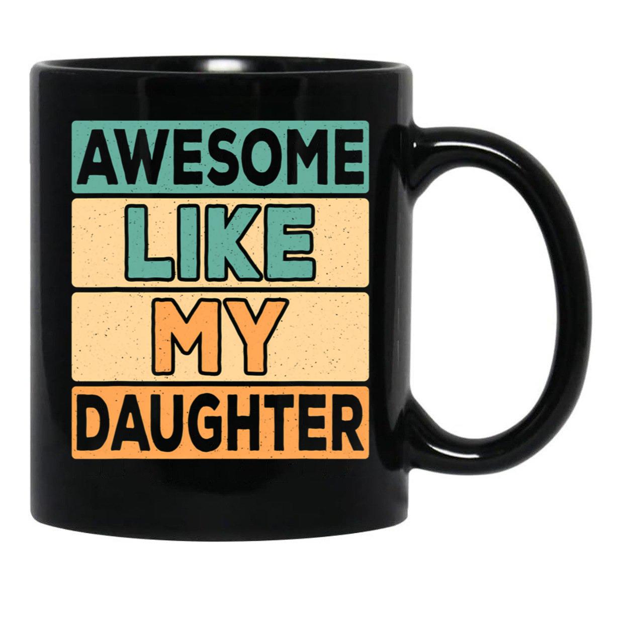 Awesome Like My Daughter Dad Daddy Papa Father Retro Mug Black Coffee Mug - Black