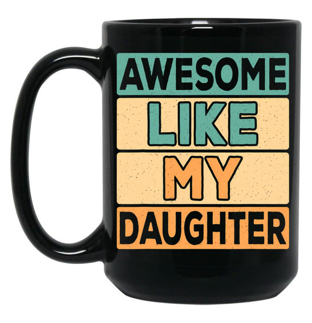 Awesome Like My Daughter Dad Daddy Papa Father Retro Mug Black Coffee Mug