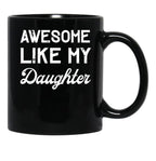Awesome Like My Daughter Dad Joke Fathers Day Black Coffee Mug - Black