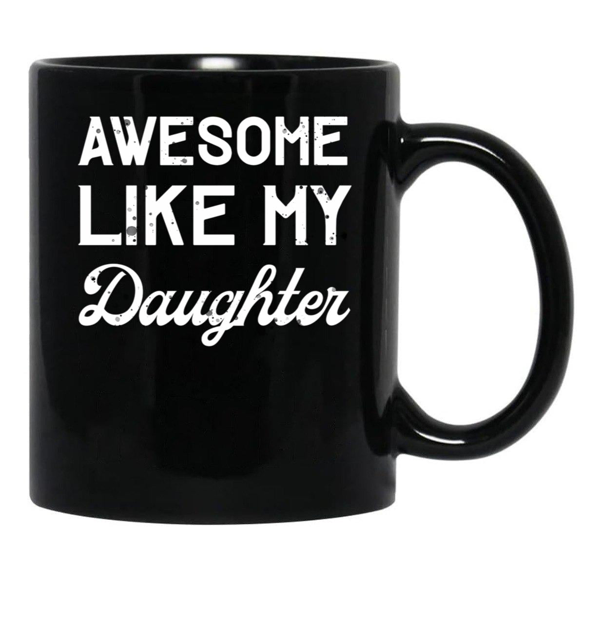 Awesome Like My Daughter Dad Joke Fathers Day Black Coffee Mug - Black