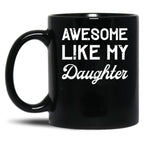 Awesome Like My Daughter Dad Joke Fathers Day Black Coffee Mug