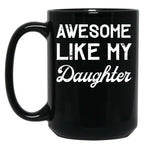 Awesome Like My Daughter Dad Joke Fathers Day Black Coffee Mug