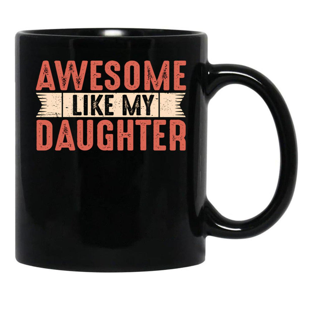 Awesome Like My Daughter Dad Joke Funny Fathers Day Gift Vintage Letters Black Coffee Mug - Black