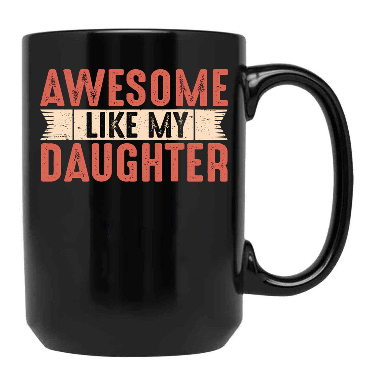 Awesome Like My Daughter Dad Joke Funny Fathers Day Gift Vintage Letters Black Coffee Mug - Black