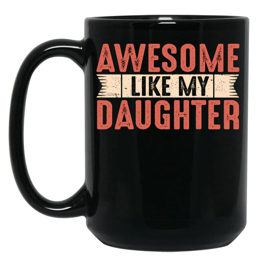 Awesome Like My Daughter Dad Joke Funny Fathers Day Gift Vintage Letters Black Coffee Mug
