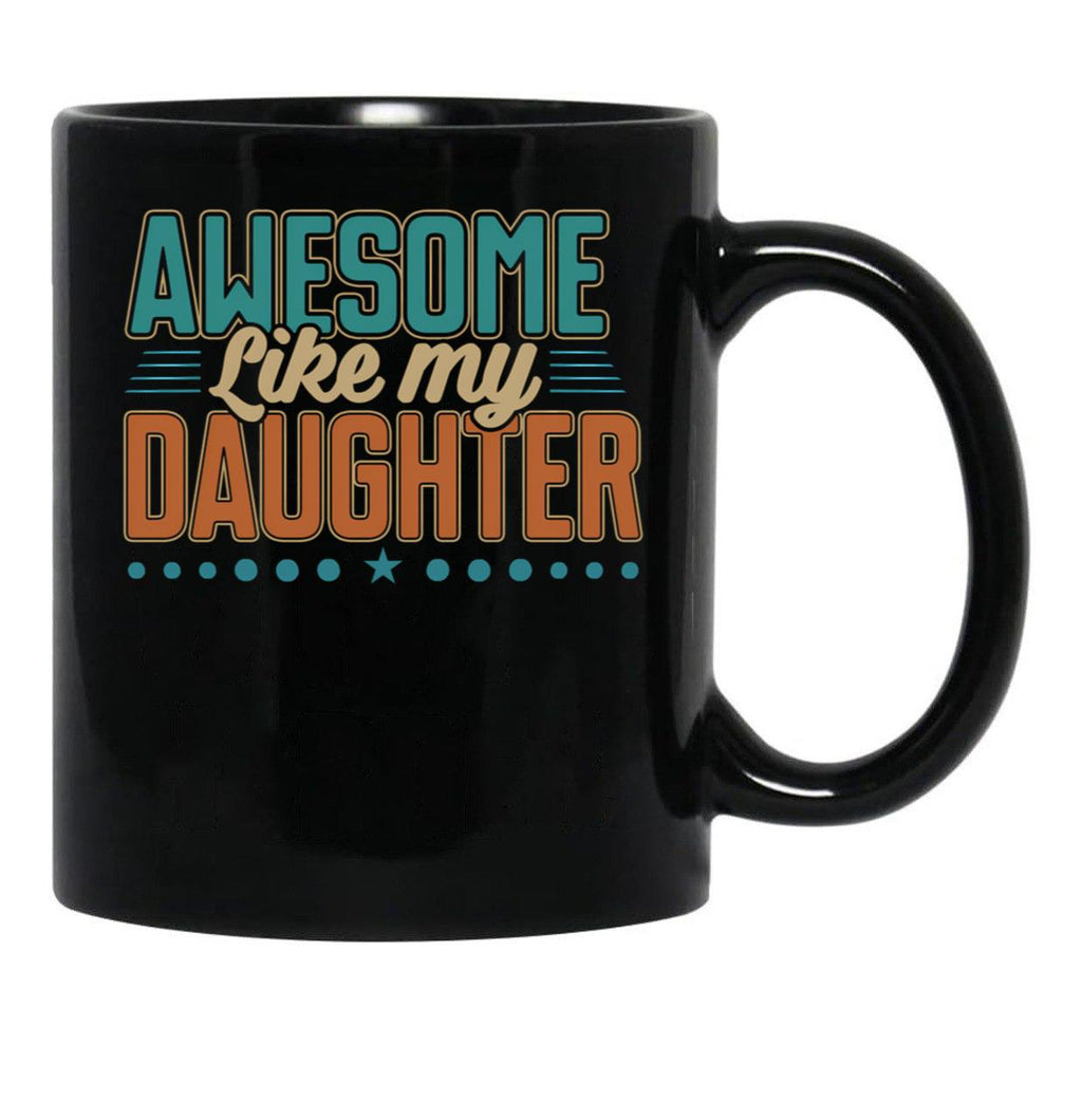 Awesome Like My Daughter Dad Men Father'S Day Black Coffee Mug - Black