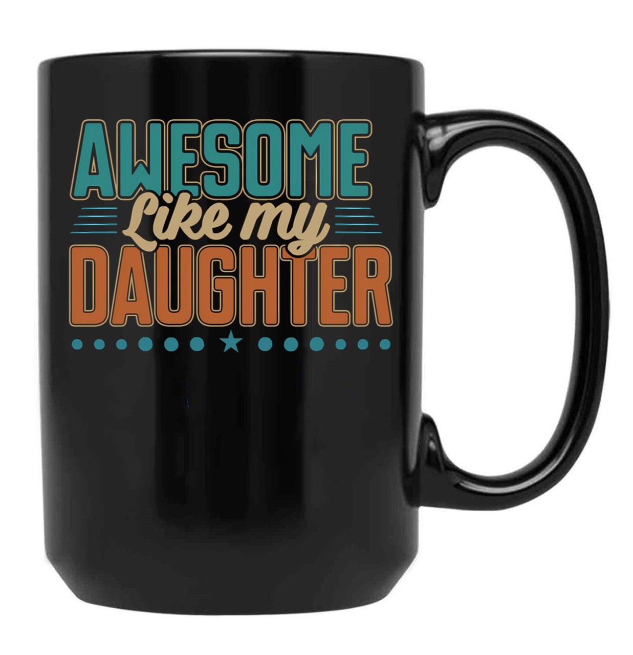 Awesome Like My Daughter Dad Men Father'S Day Black Coffee Mug - Black