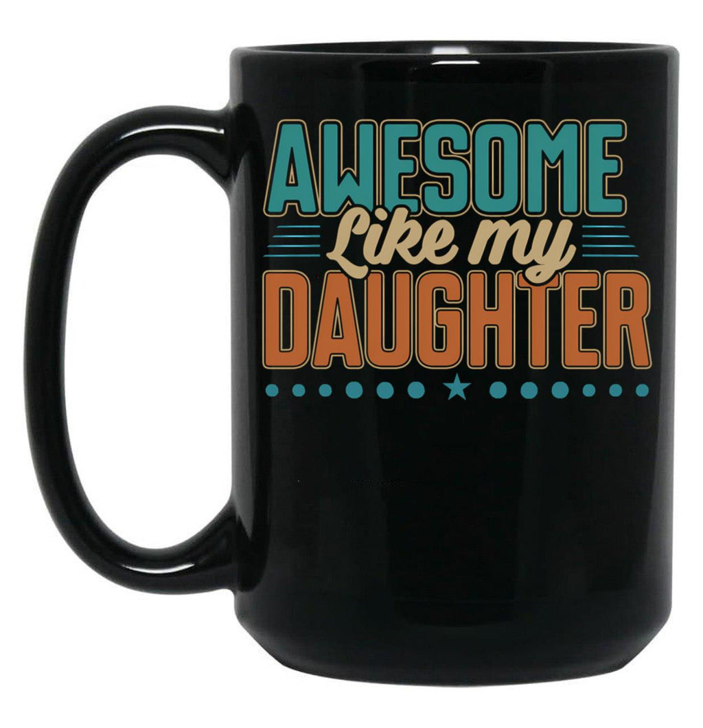 Awesome Like My Daughter Dad Men Father'S Day Black Coffee Mug