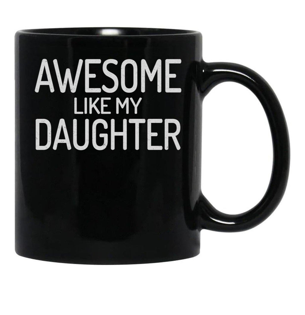Awesome Like My Daughter Dad Of Girls Black Coffee Mug - Black