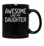 Awesome Like My Daughter Dad Of Girls Black Coffee Mug - Black