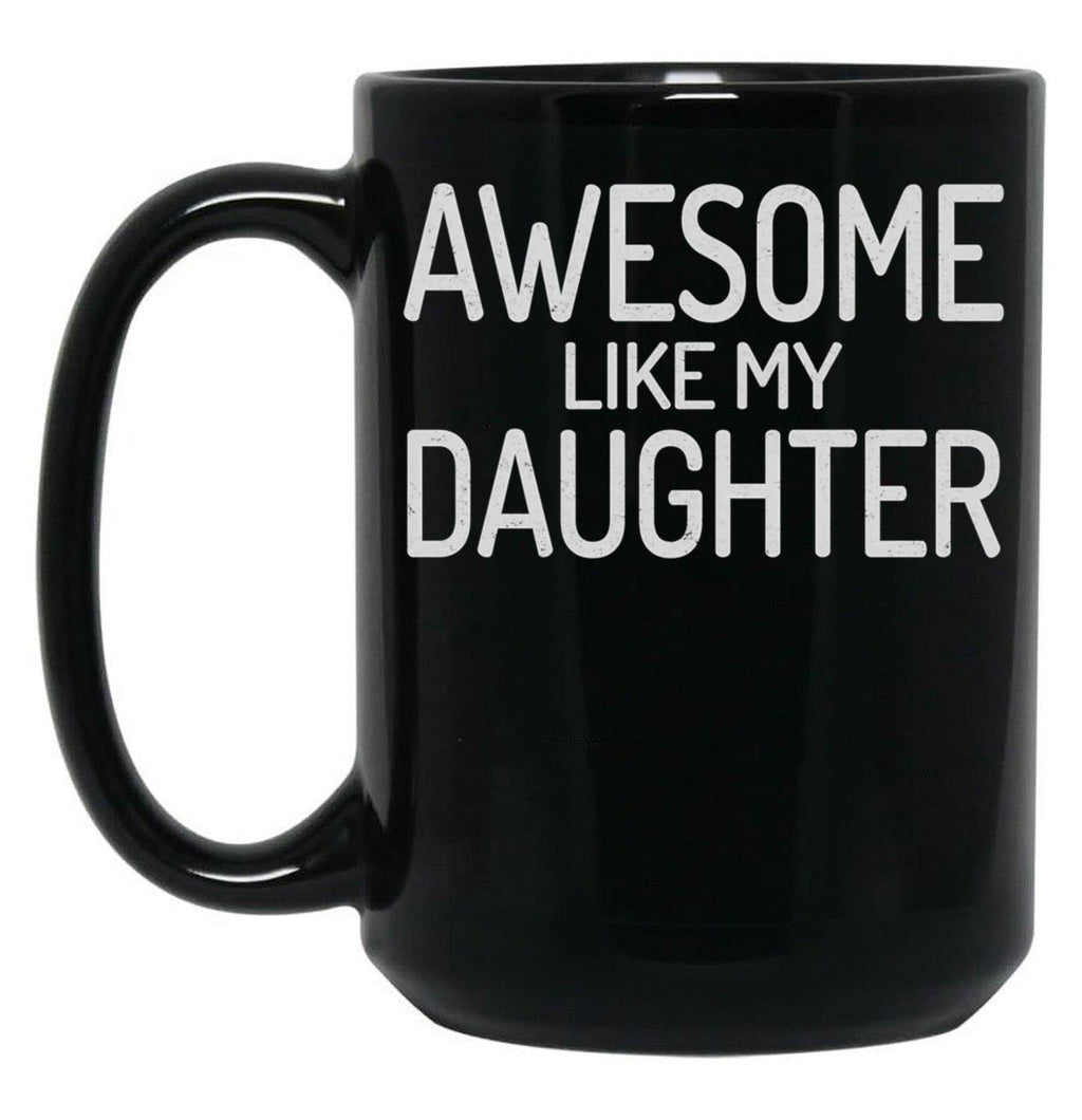 Awesome Like My Daughter Dad Of Girls Black Coffee Mug