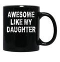 Awesome Like My Daughter Dad'S Favorite Child (1) Black Coffee Mug - Black