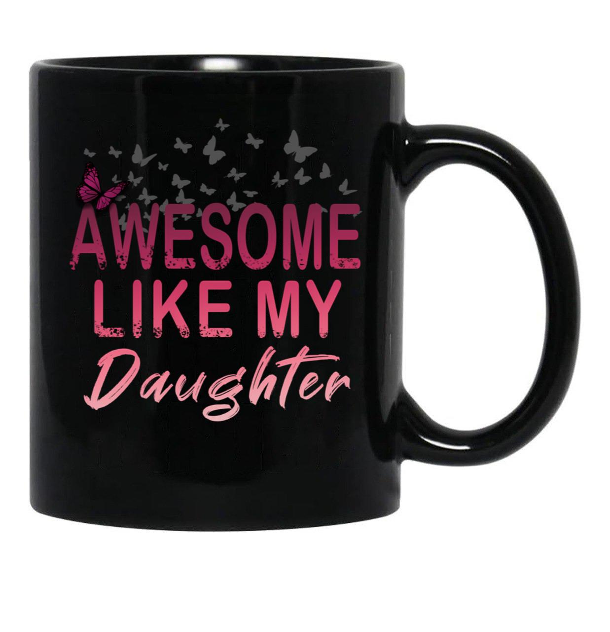 Awesome Like My Daughter Dad'S Favorite Child (2) Black Coffee Mug - Black