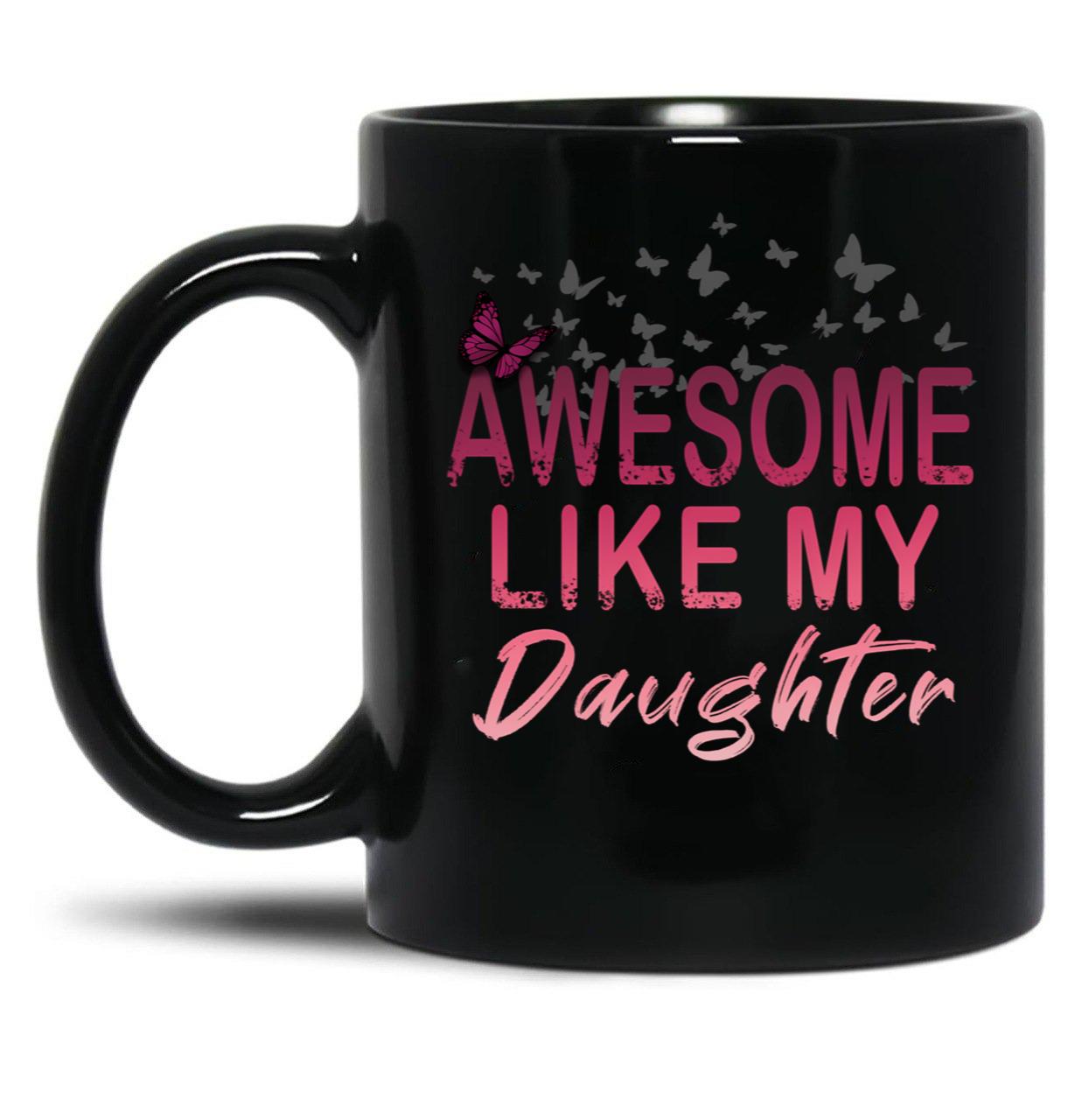 Awesome Like My Daughter Dad'S Favorite Child (2) Black Coffee Mug