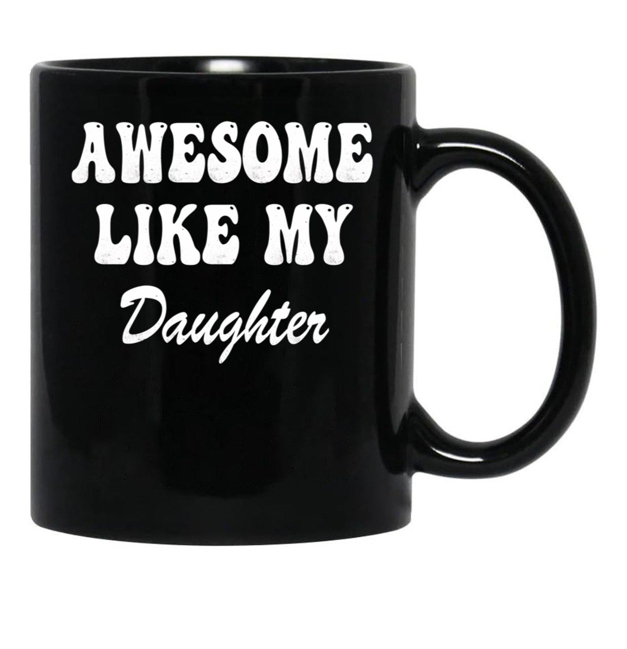 Awesome Like My Daughter Dad'S Favorite Child (4) Black Coffee Mug - Black