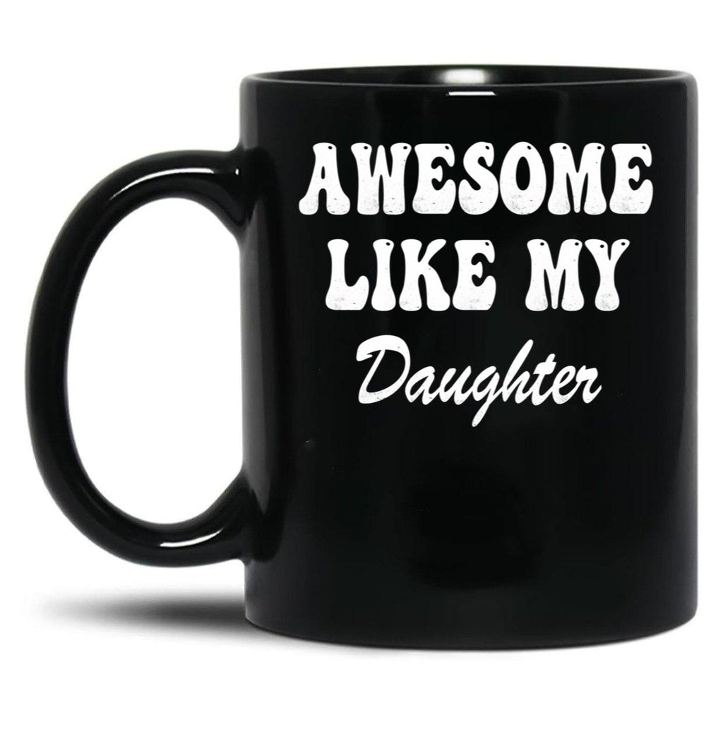 Awesome Like My Daughter Dad'S Favorite Child (4) Black Coffee Mug