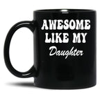 Awesome Like My Daughter Dad'S Favorite Child (4) Black Coffee Mug