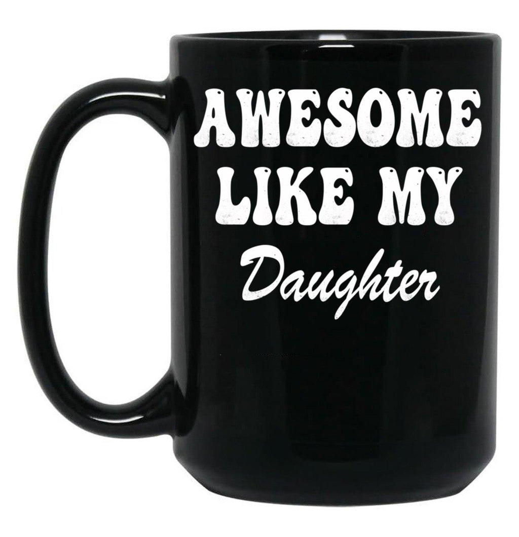 Awesome Like My Daughter Dad'S Favorite Child (4) Black Coffee Mug