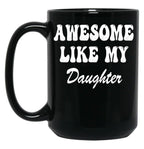 Awesome Like My Daughter Dad'S Favorite Child (4) Black Coffee Mug