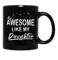 Awesome Like My Daughter Dad'S Favorite Child Black Coffee Mug - Black