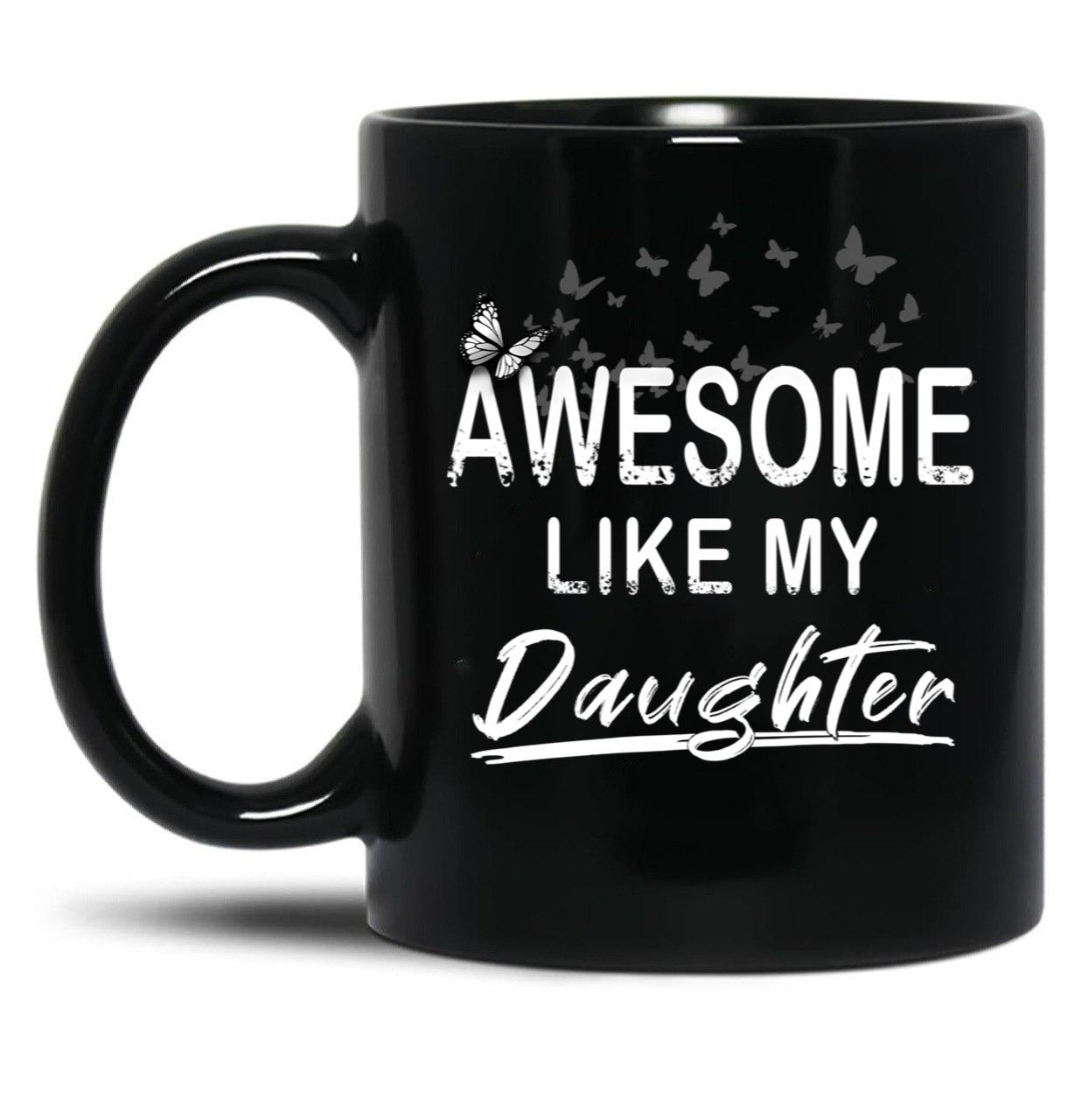 Awesome Like My Daughter Dad'S Favorite Child Black Coffee Mug