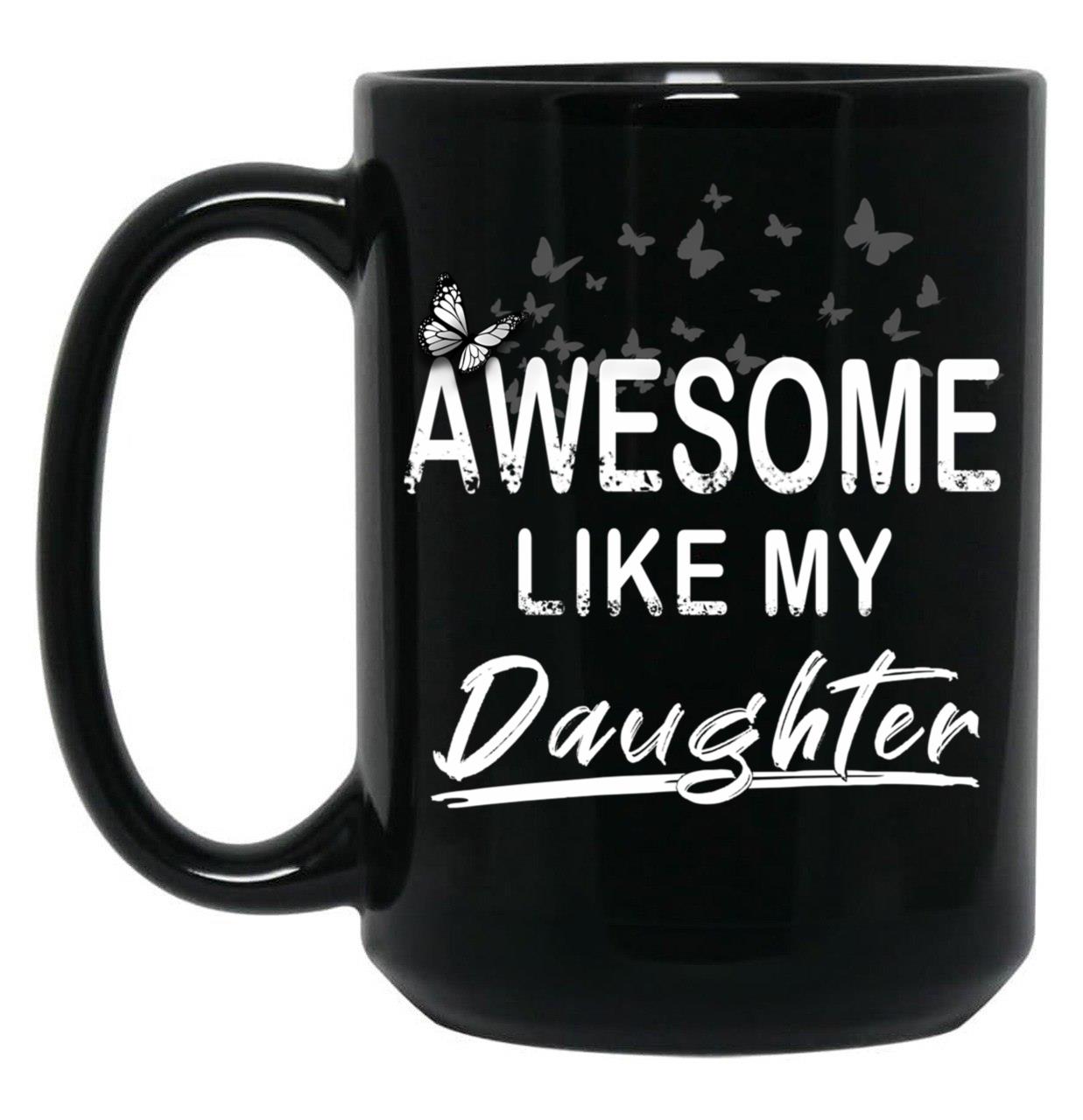 Awesome Like My Daughter Dad'S Favorite Child Black Coffee Mug