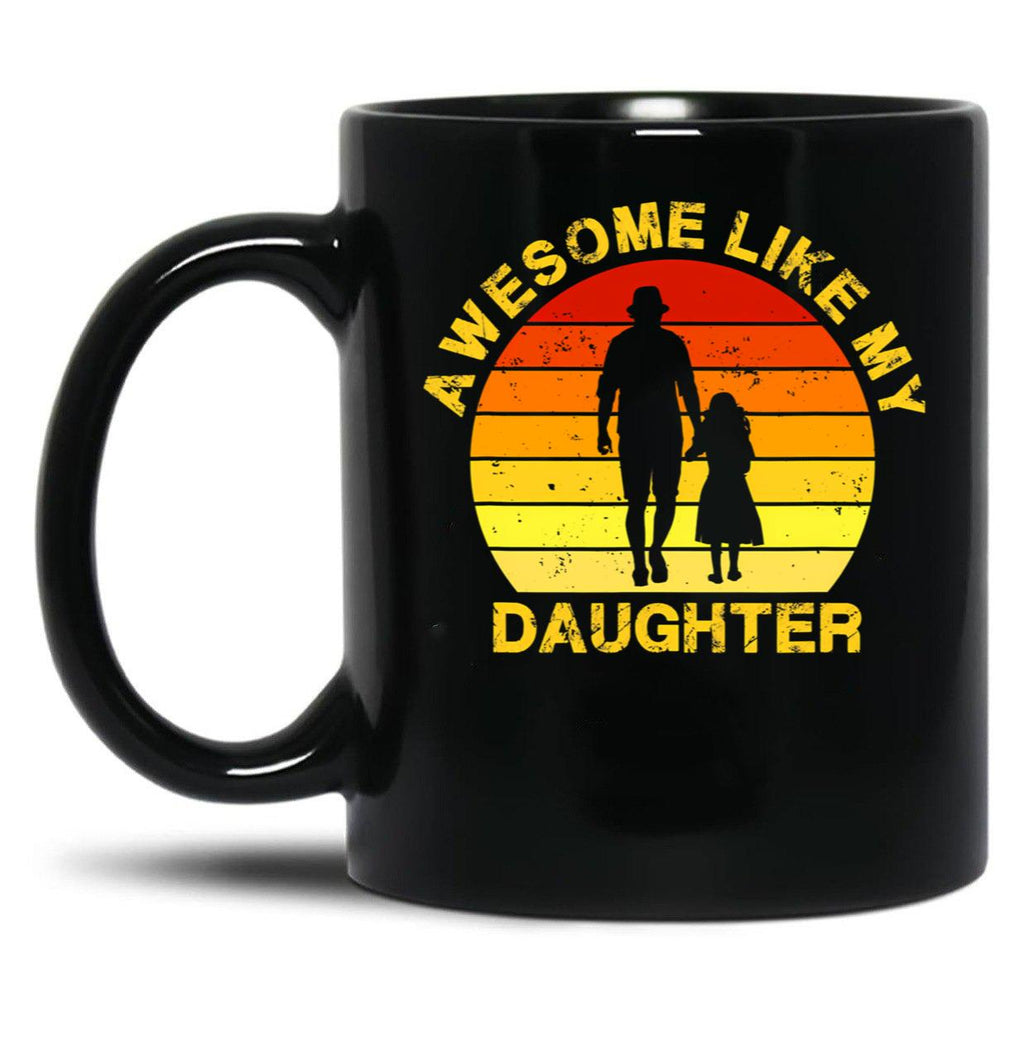 Awesome Like My Daughter Daddy Papa Dad Father'S Day Saying Black Coffee Mug